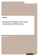 Ertragswertverfahren in der Praxis. Anwendung und Bedeutung di Anonym edito da GRIN Verlag