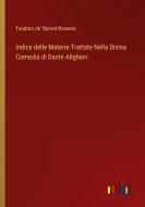 Indice delle Materie Trattate Nella Divina Comedia di Dante Alighieri di Teodoro de' Baroni Bonanni edito da Outlook Verlag