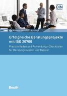 Erfolgreiche Beratungsprojekte mit ISO 20700 di Ilse Andrea Ennsfellner, Karl Sruc edito da Beuth Verlag