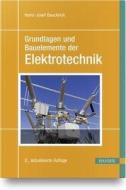 Grundlagen und Bauelemente der Elektrotechnik di Heinz-Josef Bauckholt edito da Hanser Fachbuchverlag