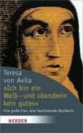 ' Ich bin ein Weib, und obendrein kein gutes' di Teresa von Avila edito da Herder Verlag GmbH
