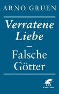 Verratene Liebe - Falsche Götter di Arno Gruen edito da Klett-Cotta Verlag