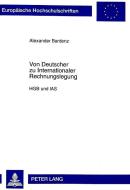 Von Deutscher zu Internationaler Rechnungslegung di Alexander Bardenz edito da Lang, Peter GmbH