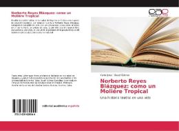 Norberto Reyes Blázquez: como un Moliére Tropical di Yunia Jerez, Susell Gómez edito da EAE