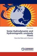 Some Hydrodynamic and Hydromagnetic unsteady Flows di Rakesh Kumar edito da LAP Lambert Academic Publishing