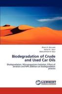 Biodegradation of Crude and Used Car Oils di Khairi A. Alennabi, Azhari H. Nour, Abdurahman H. Nour edito da LAP Lambert Academic Publishing