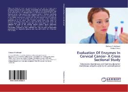 Evaluation Of Enzymes In Cervical Cancer- A Cross Sectional Study di Chetana P. Hadimani, Prakash Desai edito da LAP Lambert Academic Publishing