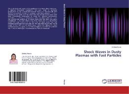 Shock Waves in Dusty Plasmas with Fast Particles di Shikha Pervin edito da LAP Lambert Academic Publishing