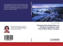 Comparative Evaluation of Cervical Vertebrae with Hand Wrist Radio Graphs di Manisha Kamal Kukreja edito da LAP Lambert Academic Publishing