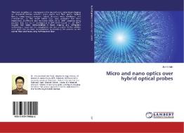 Micro and nano optics over hybrid optical probes di Jun Ki Kim edito da LAP Lambert Academic Publishing