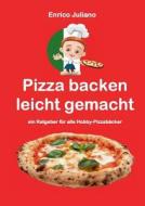 Pizza Backen Leicht Gemacht di Enrico Juliano edito da Books On Demand
