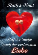 Ruth & Knut 1 - Auf der Suche nach der verlorenen Liebe di Ruth & Knut Sch. edito da Books on Demand