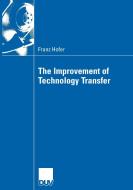 The Improvement of Technology Transfer di Franz Hofer edito da Deutscher Universitätsverlag