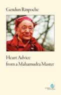 Heart Advice from a Mahamudra Master di Gendun Rinpoche edito da Norbu Verlag