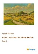 Farm Live Stock of Great Britain di Robert Wallace edito da Literaricon Verlag