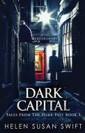 Dark Capital di Swift Helen Susan Swift edito da Next Chapter