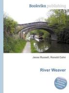River Weaver di Jesse Russell, Ronald Cohn edito da Book On Demand Ltd.