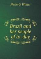 Brazil And Her People Of To-day di Nevin O Winter edito da Book On Demand Ltd.