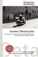 Scooter (Motorcycle) di Lambert M. Surhone, Miriam T. Timpledon, Susan F. Marseken edito da Betascript Publishing