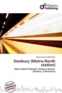 Danbury (metro-north Station) edito da Chromo Publishing