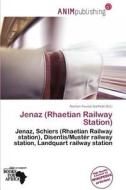 Jenaz (rhaetian Railway Station) edito da Anim Publishing