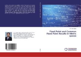 Fixed Point and Common Fixed Point Results In Metric spaces di Animesh Gupta edito da LAP Lambert Academic Publishing