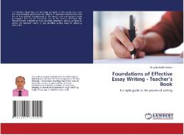 Foundations of Effective Essay Writing - Teacher's Book di Mustafa Abdelmohsen edito da LAP LAMBERT Academic Publishing