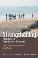 Strengthening Resilience in Post-disaster Situations edito da Academic Foundation