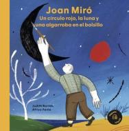Joan Miró. Un círculo rojo, la luna y una algarroba en el bolsillo di Judith Barnés edito da Vegueta Ediciones S. L. / Vegueta Edicions S. L.