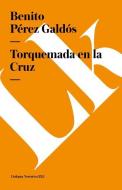Torquemada En La Cruz di Benito Perez Galdos edito da LINKGUA EDICIONES
