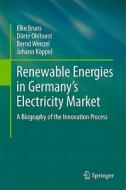 Renewable Energies in Germany's Electricity Market di Elke Bruns, Dörte Ohlhorst, Bernd Wenzel, Johann Köppel edito da Springer-Verlag GmbH