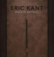Eric Kant - World Of Materials di Eric Kant edito da Terra Uitgeverij