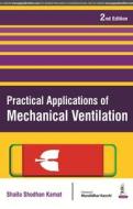 Practical Applications of Mechanical Ventilation di Shaila Shodhan Kamat edito da Jaypee Brothers Medical Publishers Pvt Ltd