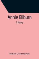 Annie Kilburn di William Dean Howells edito da Alpha Editions
