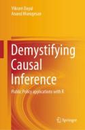 Demystifying Causal Inference: Public Policy Applications with R di Vikram Dayal, Anand Murugesan edito da SPRINGER NATURE