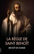 La Règle de Saint Benoît di Benoît de Nursie edito da FV éditions