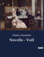 Novelle - VolI di Matteo Bandello edito da Culturea