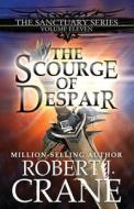 The Scourge Of Despair di Robert J Crane edito da Independently Published