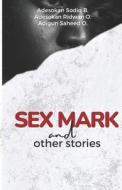 SEX MARK And Other Stories di Adesokan Sodiq Adesokan, Adesokan Ridwan Adesokan, Adigun Saheed Adigun edito da Independently Published