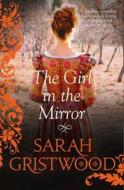 The Girl In The Mirror di Sarah Gristwood edito da Harpercollins Publishers