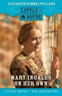 Mary Ingalls on Her Own di Elizabeth Cody Kimmel edito da HARPERCOLLINS