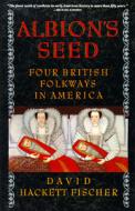 Albion's Seed: Four British Folkways in America di David Hackett Fischer edito da OXFORD UNIV PR