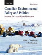Canadian Environmental Policy And Politics: Prospects For Leadership And Innovation edito da Oxford University Press, Canada