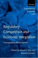 Regulatory Competition and Economic Integration: Comparative Perspectives di Daniel C. Esty edito da OXFORD UNIV PR