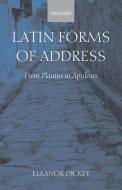 Latin Forms of Address di Eleanor Dickey edito da OUP Oxford