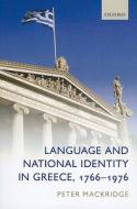 Language and National Identity in Greece, 1766-1976 di Peter (Emeritus Professor of Modern Greek Mackridge edito da Oxford University Press