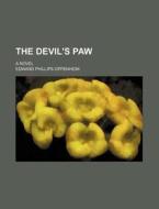 The Devil's Paw di E. Phillips Oppenheim, Edward Phillips Oppenheim edito da General Books Llc