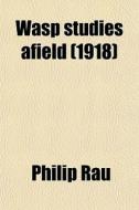 Wasp Studies Afield di Philip Rau edito da General Books Llc