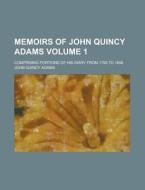 Memoirs Of John Quincy Adams (1874) di John Quincy Adams edito da General Books Llc