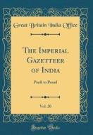 The Imperial Gazetteer of India, Vol. 20: Pardi to Pusad (Classic Reprint) di Great Britain India Office edito da Forgotten Books